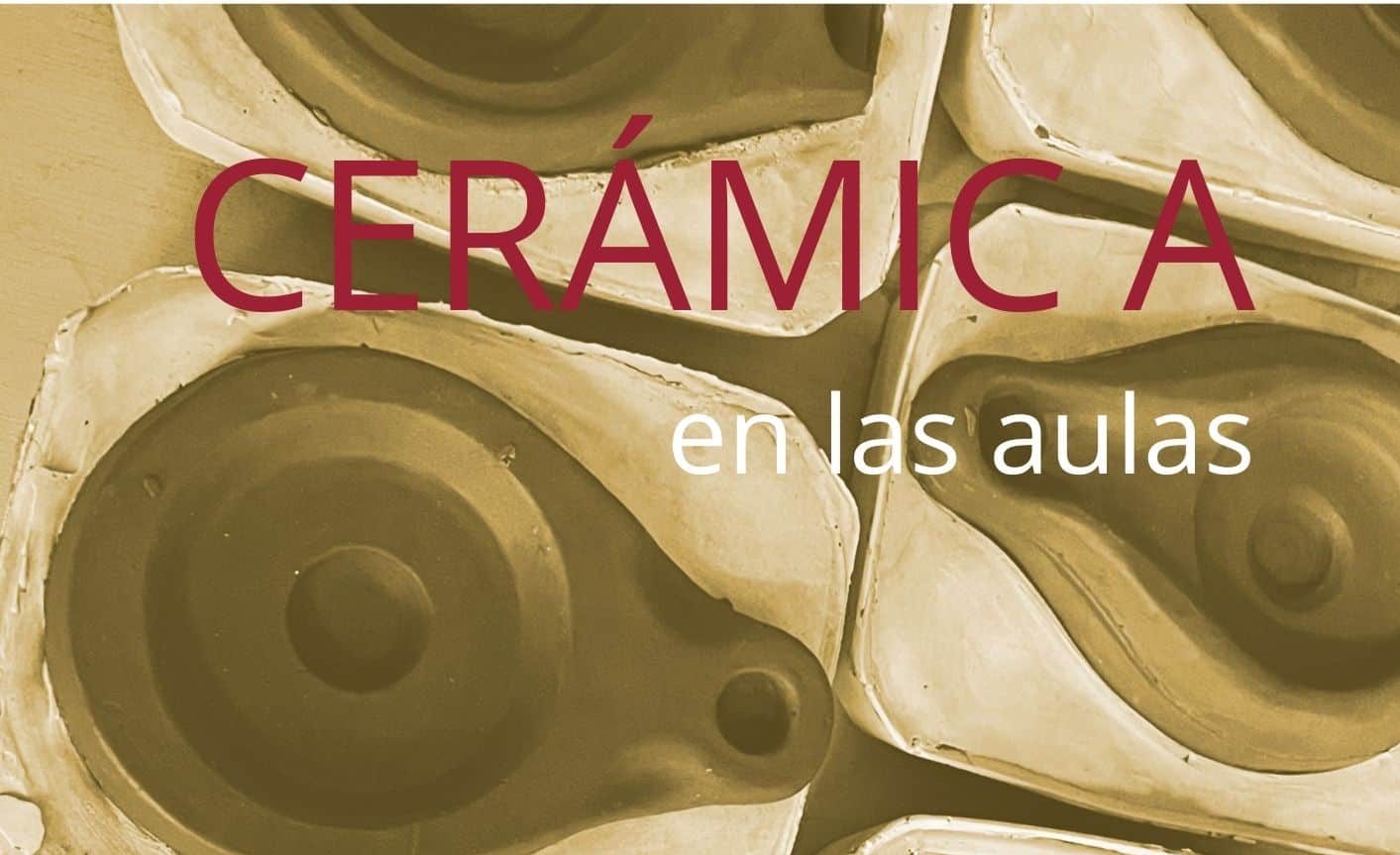 CERÁMICA EN LAS AULAS
